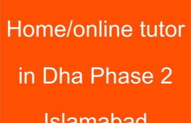 Home tutor in DHA phase 2 Islamabad